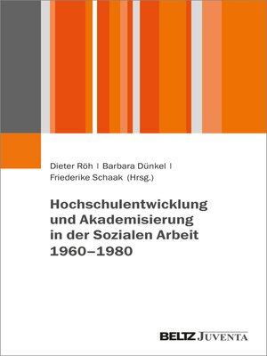 cover image of Hochschulentwicklung und Akademisierung in der Sozialen Arbeit 1960–1980